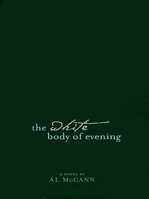 Title details for The White Body of Evening by A. L. McCann - Available
